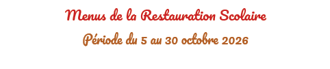 MENUS DU 05 AU 30-10-2026